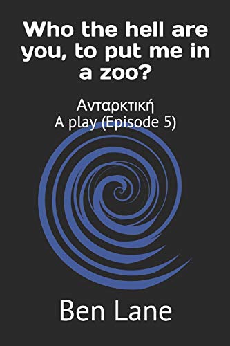 Who The Hell Are You, To Put Me In A Zoo?: ??Ta??T??? A Play (Episode 5)