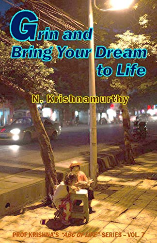 Grin And Bring Your Dream To Life (Prof Krishna's Abc Of Life)