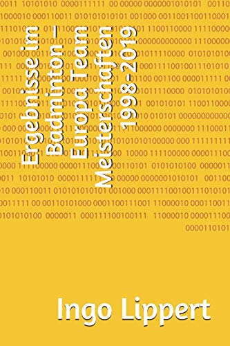 Ergebnisse Im Badminton ? Europa Team Meisterschaften 1998-2019 (Sportstatistik) (German Edition)