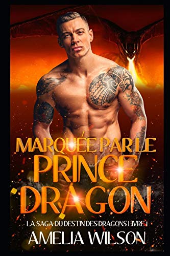 Marquée Par Le Prince Dragon (La Saga Du Destin Des Dragons) (French Edition)