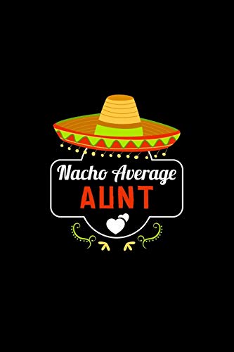 Nacho Average Aunt: Nacho Lover Auntie Family Humor