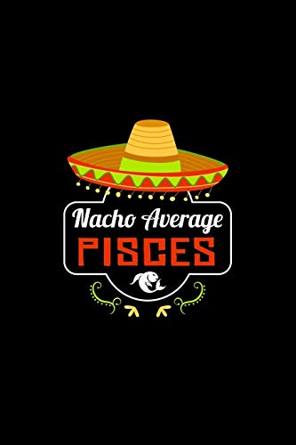 Nacho Average Pisces: Nacho Lover Horoscope Humor Zodiac Signs