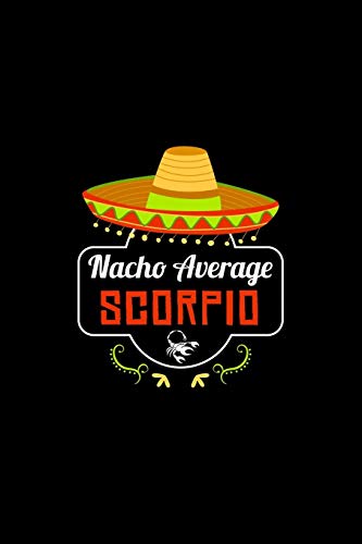 Nacho Average Scorpio: Nacho Lover Horoscope Humor Zodiac Signs