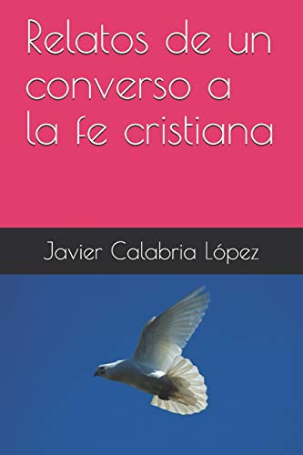 Relatos De Un Converso A La Fe Cristiana (Spanish Edition)