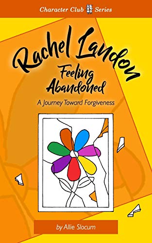 Rachel Landon, Feeling Abandoned: A Journey Toward Forgiveness (Character Club Series)