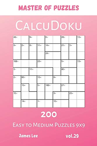 Master Of Puzzles - Calcudoku 200 Easy To Medium Puzzles 9X9 Vol.29