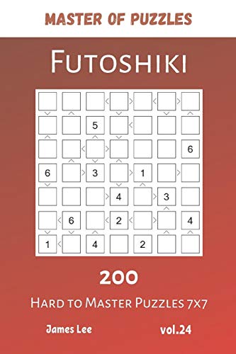 Master Of Puzzles - Futoshiki 200 Hard To Master Puzzles 7X7 Vol.24