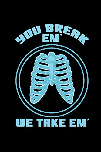 You Break Em' We Take Em': 120 Pages I 6X9 I Graph Paper 5X5 I Funny Roentgen, Ct & Mrt Tech Gifts