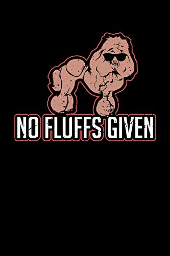 No Fluffs Given: 120 Pages I 6X9 I Graph Paper 4X4 I Funny Dog Lovers & Poodle Gifts