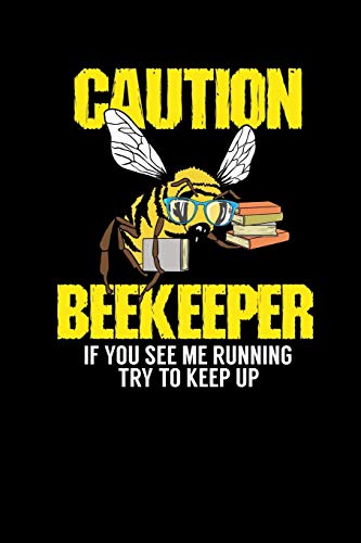 Caution - Beekeeper If You See Me Running Try To Keep Up: 120 Pages I 6X9 I Graph Paper 5X5 I Funny Bee, Hornet & Wasp Warning Shirts & Gifts