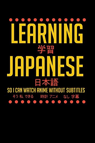 Learning Japanese So I Can Watch Anime Without Subtitles: 120 Pages I 6X9 I Graph Paper 4X4 I Funny Manga & Japanese Animation Lover Gifts - 9781081961589