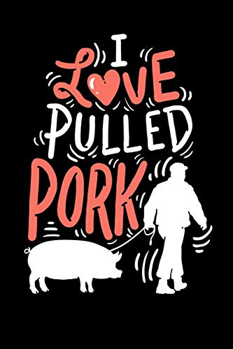 I Love Pulled Pork: 120 Pages I 6X9 I Graph Paper 5X5 I Funny Grilling & Pitmaster Gifts