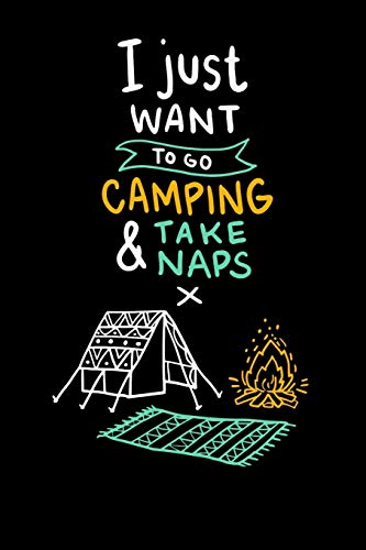 I Just Want To Go Camping & Take Naps: 120 Pages I 6X9 I Graph Paper 4X4 I Funny Camping, Tent & Hiking Gifts + Apparel
