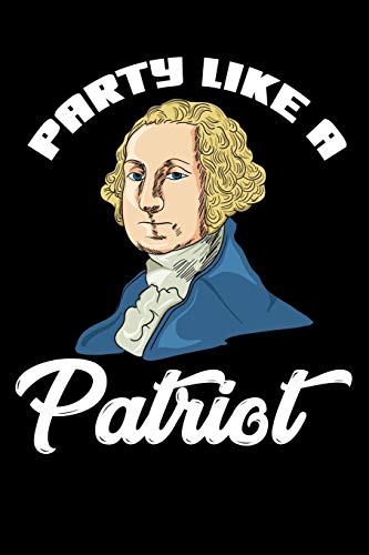 Party Like A Patriot: 120 Pages I 6X9 I Graph Paper 5X5 I Funny 4Th Of July, Patriotic, Liberty & 1776 Gifts - 9781082128707