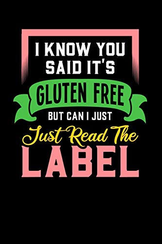 I Know You Said It's Gluten Free But Can I Just Read The Label: 120 Pages I 6X9 I Graph Paper 5X5 I Funny Food Triggered Intolerance Gifts - 9781082146978