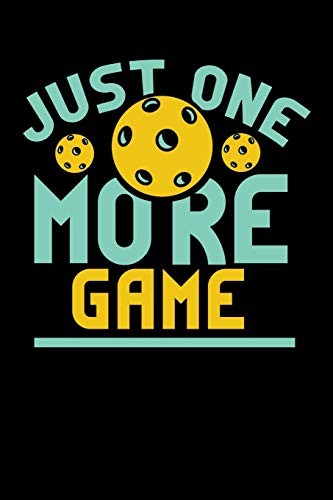 Just One More Game: 120 Pages I 6X9 I Graph Paper 4X4 I Funny Pickleball Gifts For Sport Enthusiasts - 9781081968267