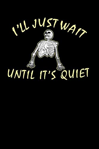 I'Ll Just Wait Until It's Quiet: 120 Pages I 6X9 I Graph Paper 5X5 I Funny Teacher, Student & Professor Gifts