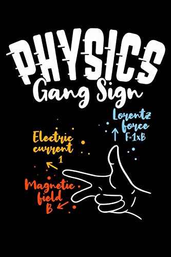 Physics Gang Sign Lorentz Force F=Ixb Electric Current I Magnetic Field B: 120 Pages I 6X9 I Graph Paper 4X4 I Funny Teacher, School & College Gifts - 9781081971465