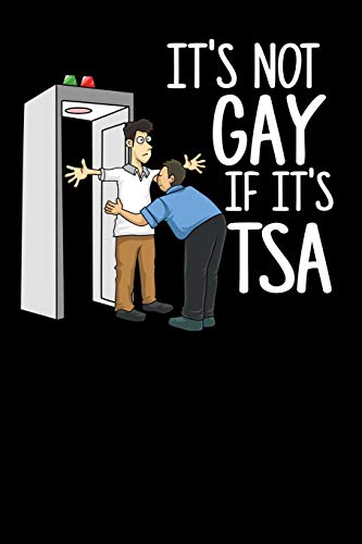 It's Not Gay If It's Tsa: 120 Pages I 6X9 I Graph Paper 4X4 I Funny Airport Security & Holiday Gifts I Apparel