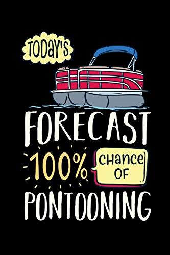 Today's Forecast 100% Chance Of Pontooning: 120 Pages I 6X9 I Graph Paper 5X5 I Funny Boating, Sailing & Vacation Gifts - 9781082153525
