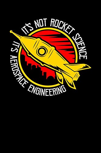 It's Not Rocket Science It's Aerospace Engineering: 120 Pages I 6X9 I Graph Paper 5X5 I Funny Science, Space & Galaxy Gift I Moon & Planet