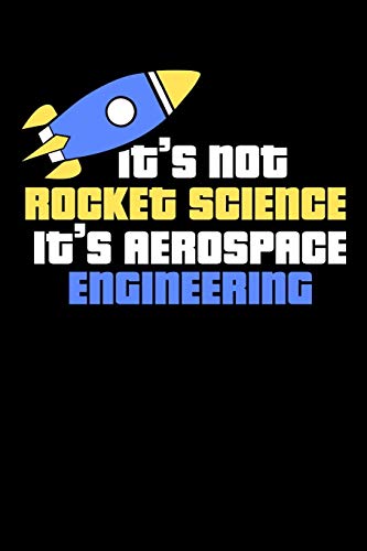It's Not Rocket Science It's Aerospace Engineering: 120 Pages I 6X9 I Graph Paper 4X4 I Funny Science, Space & Galaxy Gift I Moon & Planet - 9781081987268