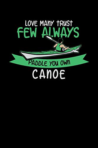 Love Many Trust Few Always Paddle You Own Canoe: 120 Pages I 6X9 I Graph Paper 4X4 I Funny Watersport, Adventure & Rowing Gifts