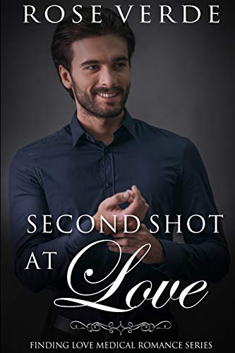 Second Shot At Love (Finding Love Medical Romance Series)