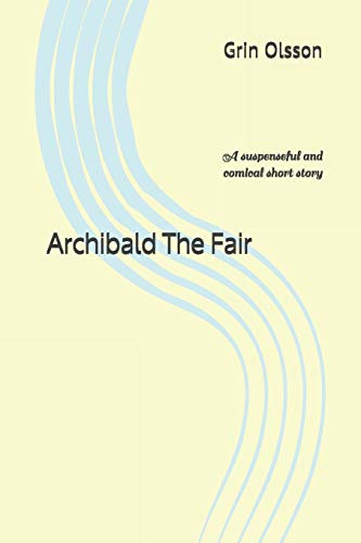 Archibald The Fair: A Suspenseful And Comical Short Story