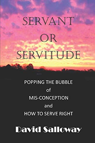 Servant Or Servitude: Bursting The Bubble Of Mis-Conception. How To Do It Right. (Christian Challenger Series 1)