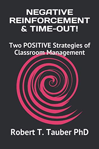 Negative Reinforcement & Time-Out!: Two Positive Strategies Of Classroom Management