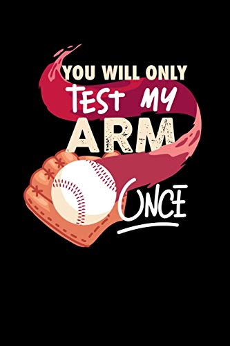 You'Ll Only Test My Arm Once: 120 Pages I 6X9 I Graph Paper 4X4 I Funny Baseball Catcher & Hitter Gifts - 9781082051845