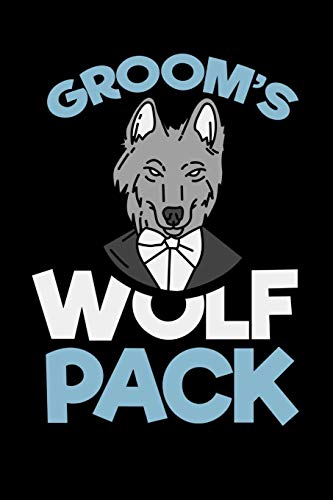 Groom's Wolf Pack: 120 Pages I 6X9 I Graph Paper 4X4 I Funny Wedding Party, Bachelor & Groomsmen Gifts - 9781082051869
