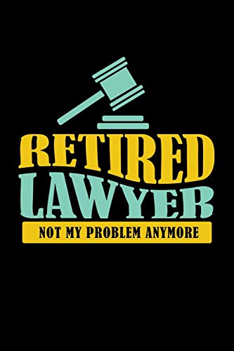 Retired Lawyer Not My Problem Anymore: 120 Pages I 6X9 I Graph Paper 5X5 I Funny Retirement And Advocate Gifts