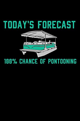 Today's Forecast 100% Chance Of Pontooning: 120 Pages I 6X9 I Graph Paper 4X4 I Funny Boating, Sailing & Vacation Gifts - 9781082054044