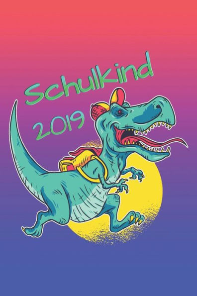 Schreibheft f?r die 1. Klasse: Schulkind 2019 | Rennender Dino mit Schulranzen | Cover 6x9 (A5) glanzend | 108 Seiten wei? mit praktischen Hilfslinien (German Edition)