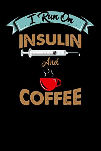 I Run On Insulin & Coffee: 120 Pages I 6X9 I Graph Paper 4X4 I Funny Diabetes, Espresso & Caffeine Gifts