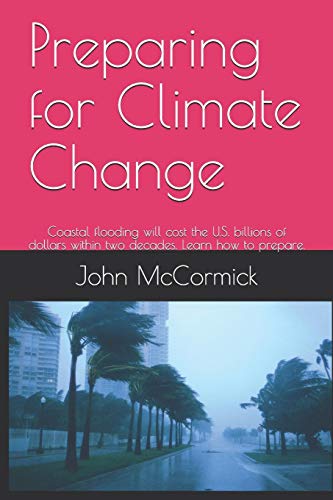 Preparing For Climate Change: Coastal Flooding Will Cost The U.S. Billions Of Dollars Within Two Decades. Learn How To Prepare.