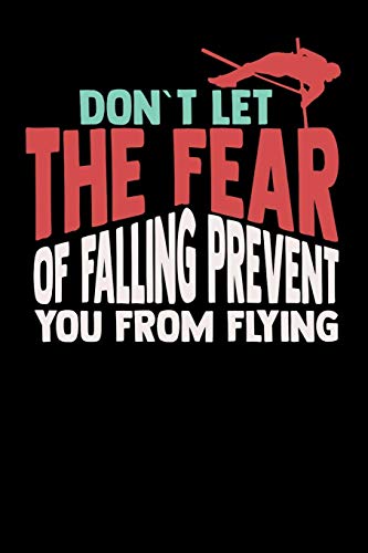 Don't Let The Fear Of Falling Prevent You From Flying: 120 Pages I 6X9 I Graph Paper 4X4 I Funny Track & Field & Pole Jumping Gifts - 9781082065132