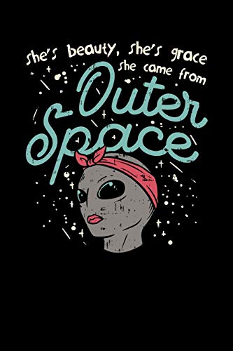 She's Beauty, She's Grace She Came From Outer Space: 120 Pages I 6X9 I Graph Paper 4X4 I Funny Motivation & Feminism Gifts - 9781082067891