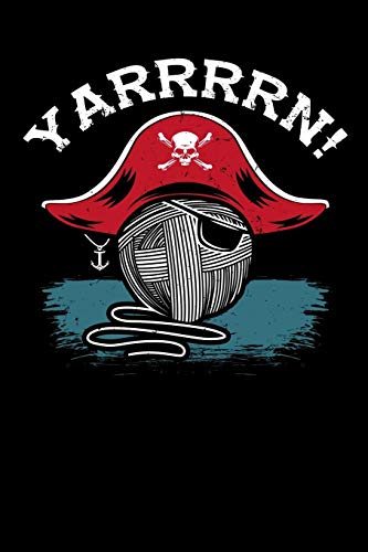 Yarrrrn!: 120 Pages I 6X9 I Graph Paper 4X4 I Funny Needlework, Dressmaker & Quilting Gifts