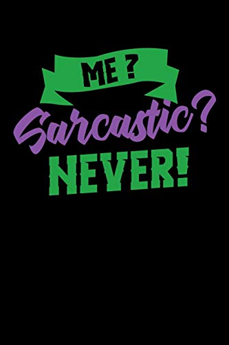 Me Sarcastic? Never!: 120 Pages I 6X9 I Graph Paper 5X5 I Funny Humor Phrases Gifts