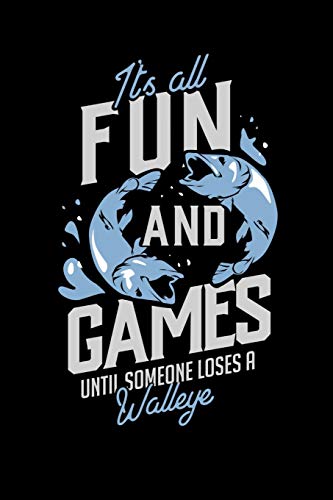 It's All Fun And Games Until Someone Loses A Walleye: 120 Pages I 6X9 I Graph Paper 5X5 I Funny On Lake Sportfishing & Angling Gifts - 9781082151934