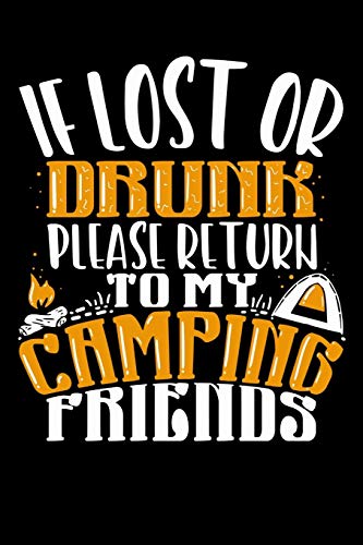 If Lost Or Drunk Please Return To My Camping Friends: 120 Pages I 6X9 I Graph Paper 5X5 I Funny Camping, Tent & Hiking Gifts
