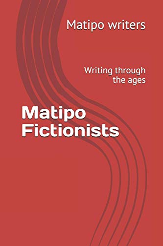 Matipo Fictionists: Writing Through The Ages