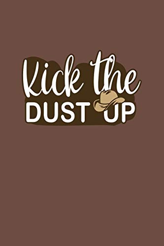 Kick The Dust Up: Cowboy And Cowgirl Western Country Music Loving Dance Gift - 9781086007381