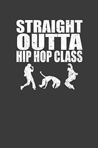 Straight Outta Hip Hop Class: Dance Troupe Music Lover Gift - 9781086224177
