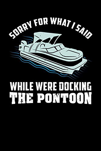 Sorry For What I Said While We Were Docking The Pontoon: 120 Pages I 6X9 I Graph Paper 4X4 I Funny Boating, Sailing & Vacation Gifts - 9781082110108