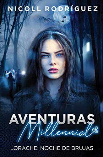 LORACHE: NOCHE DE BRUJAS (Aventuras Millennial) (Spanish Edition)