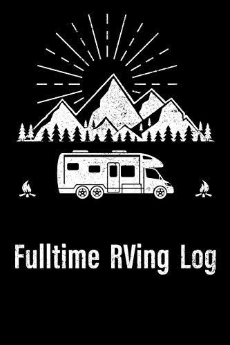Fulltime Rving Log: Roadtrip Log And Maintenance Tracker